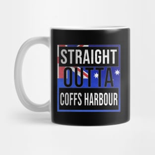 Straight Outta Coffs Harbour - Gift for Australian From Coffs Harbour in New South Wales Australia Mug